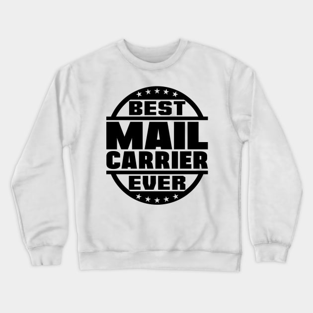 Best Mail Carrier Ever Crewneck Sweatshirt by colorsplash